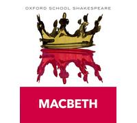 Oxford School Shakespeare: Macbeth (Includes Accessible Notes, Exam Support & Videos)