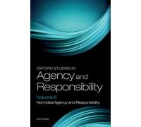 Oxford Studies in Agency and Responsibility Volume 8: Non-Ideal Agency and Responsibility