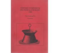 Oxford Symposium on Food & Cookery 1988: The Cooking Pot : Proceedings: Proceedings of the Oxford Symposium on Food and Cookery, 1988