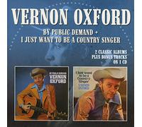 Vernon Oxford By Public Demand/I Just Want to Be a Country Singer (CD)