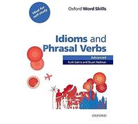 Oxford word skills. Advanced. Idioms and phrasal verbs. Per le Scuole superiori.: Learn and practise English vocabulary
