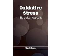 Oxidative Stress: Biological Aspects (Copertina rigida)