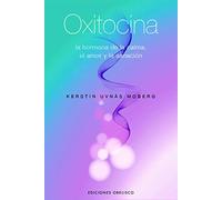 Oxitocina/ The Oxytocin Factor: La hormona de la calma, el amor y la sanacion/ Tapping the Hormone of Calm, Love, and Healing