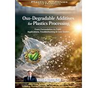 Oxo-Degradable Additives for Plastics Processing: From Formulation to Field Applications, Troubleshooting & Case Studies: 5