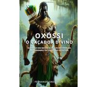 OXÓSSI: O CAÇADOR DIVINO: 6