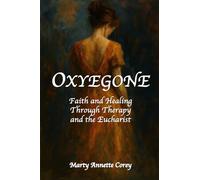 Oxyegone: Faith and Healing Through Therapy and the Eucharist