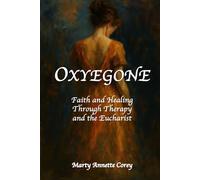 Oxyegone: Faith and Healing Through Therapy and the Eucharist