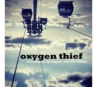 Oxygen Thief - Accidents Do Not Happen They Are Caused