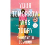 Oyindamola Dosunmu Your Tomorrow Was Today (Tascabile)