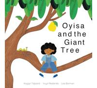 Oyisa and the Giant Tree: A Magical Story About the Power of Seeds!
