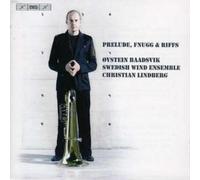 Oystein Baadsvik Prelude, Fnugg and Riffs (Lindberg, Swedish Wind Ensemble) (CD)