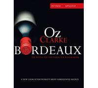 Oz Clarke Bordeaux Third Edition: A new look at the world's most famous wine region