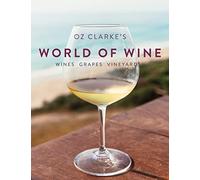 Oz Clarke's World of Wine: Wines Grapes Vineyards - NUOVO