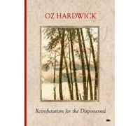 Oz Hardwick Retrofuturism for the Dispossessed (Tascabile)