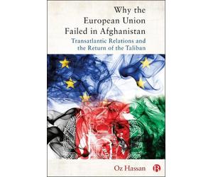 Oz Hassan Oz Hassan Why the European Union Failed in Afghanistan (Tascabile)