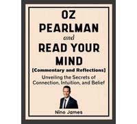 Oz Pearlman and Read Your Mind (Commentary and Reflections): Unveiling the Secrets of Connection, Intuition, and Belief