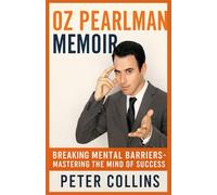 OZ Pearlman Memoir: Breaking Mental Barriers - Mastering the mind of success