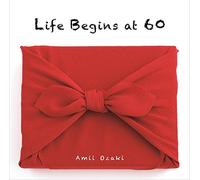 OZAKI, AMII - LIFE BEGINS AT 60