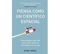 Ozan Varol Piensa Como Un Científico Espacial (Think Like a Rockect (Tascabile)