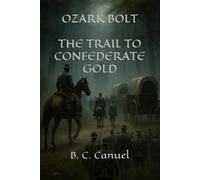 OZARK BOLT: THE TRAIL TO CONFEDERATE GOLD