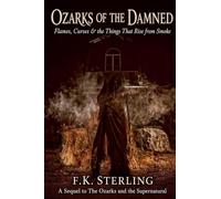 Ozarks of the Damned: Flames, Curses & the Things That Rise From Smoke