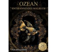 Ozean Malbuch Für Erwachsene: Unterwasser Meerestiere-Muster zum Ausmalen - Stressabbau & Entspannung