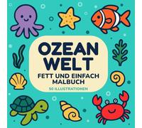 Ozean Welt Fett und Einfach Malbuch: 50 Entspannende Illustrationen mit Meereslebewesen, Unterwasserwelten und Meerestieren für Kinder und Erwachsene