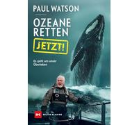 Ozeane retten, JETZT!: Es geht um unser Überleben