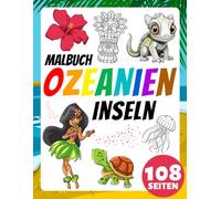 Ozeanien Inseln Malbuch für Kleinkinder, Kinder, Senioren und Anfänger Erwachsene: Ein niedliches Geschenk zur Stressbewältigung und Entspannung. ... Vulkane, komplexer Stammesmuster