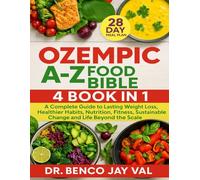 OZEMPIC A-Z FOOD BIBLE 4 BOOK IN 1: A Complete Guide to Lasting Weight Loss, Healthier Habits, Nutrition, Fitness, Sustainable Change and Life Beyond the Scale
