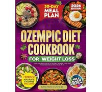 OZEMPIC DIET COOKBOOK: GLP-1 RECIPES FOR SUSTAINABLE WEIGHT LOSS AND WELLNESS INCLUDING MEAL PLAN
