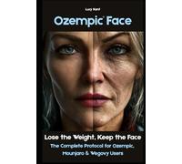 Ozempic Face: Lose the Weight, Keep the Face - The Complete Protocol for Ozempic, Mounjaro & Wegovy Users