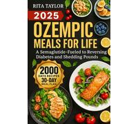 OZEMPIC MEALS FOR LIFE: A Semaglutide-Fueled Guide to Reversing Diabetes and Shedding Pounds