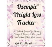 Ozempic® Weight Loss Tracker: A 52-Week Journal for Users of Ozempic®, Wegovy®, Mounjaro®, and Other GLP-1 Medications