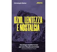 Ozio, lentezza e nostalgia. Decalogo mediterraneo per una vita più conviviale