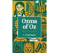 Ozma of Oz: The Third Book in the Oz Series