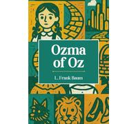 Ozma of Oz: The Third Book in the Oz Series