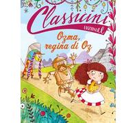 Ozma, regina di Oz. Classicini. Ediz. illustrata