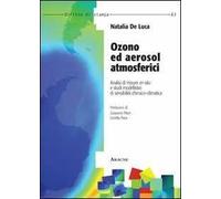 Ozono ed aerosol atmosferici. Analisi di misure in-situ e studi modellistici di sensibilità chimico-climatica