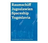 Ozren Pupovac Gal Kirn Todor Spaceship Yugoslawia / Raumschiff Jugo (Tascabile)
