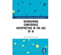 Ozum Arzik-Erzu Reimagining Conference Interpreting in the Ag (Copertina rigida)