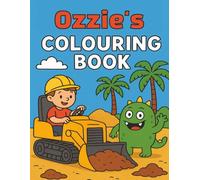 Ozzie's Colouring Book: Busy Diggers and Friendly Monsters - Fun Colouring pages for Kids. Personalised gift for Ozzie's Birthdays, Christmas or anytime