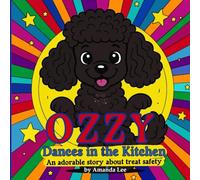Ozzy Dances in the Kitchen: An adorable story about treat safety: 1