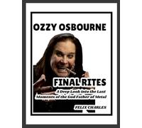 Ozzy Osbourne's Final Rites: A Deep Look into the Last Moments of the God Father of Metal