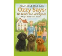 Ozzy Says: Be Kind To Cockapoos: Ozzy’s Time-Tails Book 5