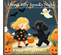 Ozzy's Silly Spooky Night: A Not-So-Spooky Story of Ozzy's Safe and Silly Trick-or Treat Adventure with Lily