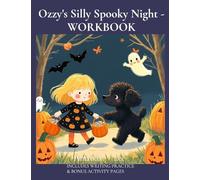 Ozzy's Silly Spooky Night - WORKBOOK: A Not-So-Spooky Story of Ozzy's Safe and Silly Trick-or Treat Adventure with Lily