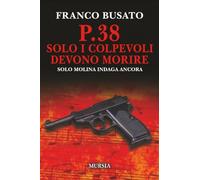 P.38. Solo i colpevoli devono morire: Solo Molina indaga ancora