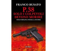 P.38 Solo i colpevoli devono morire. Una nuova indagine di Solo Molina - B...