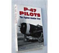 P-47 Pilots The Fighter Bomber Boys